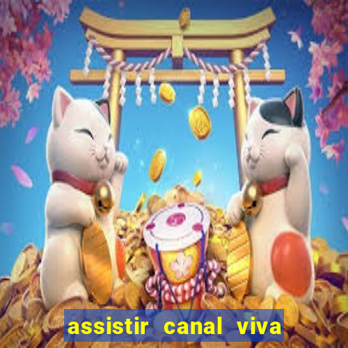 assistir canal viva online gratis